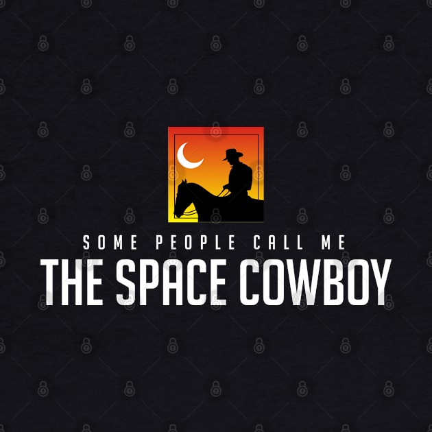 Some people call me the Space Cowboy by BodinStreet